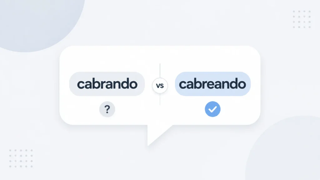 Minimal illustration comparing “cabrando” and “cabreando” with a checkmark and question mark, showing correct vs incorrect word usage.